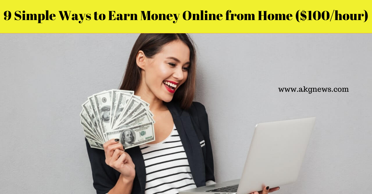 9 Simple Ways to Earn Money Online from Home ($100/hour)