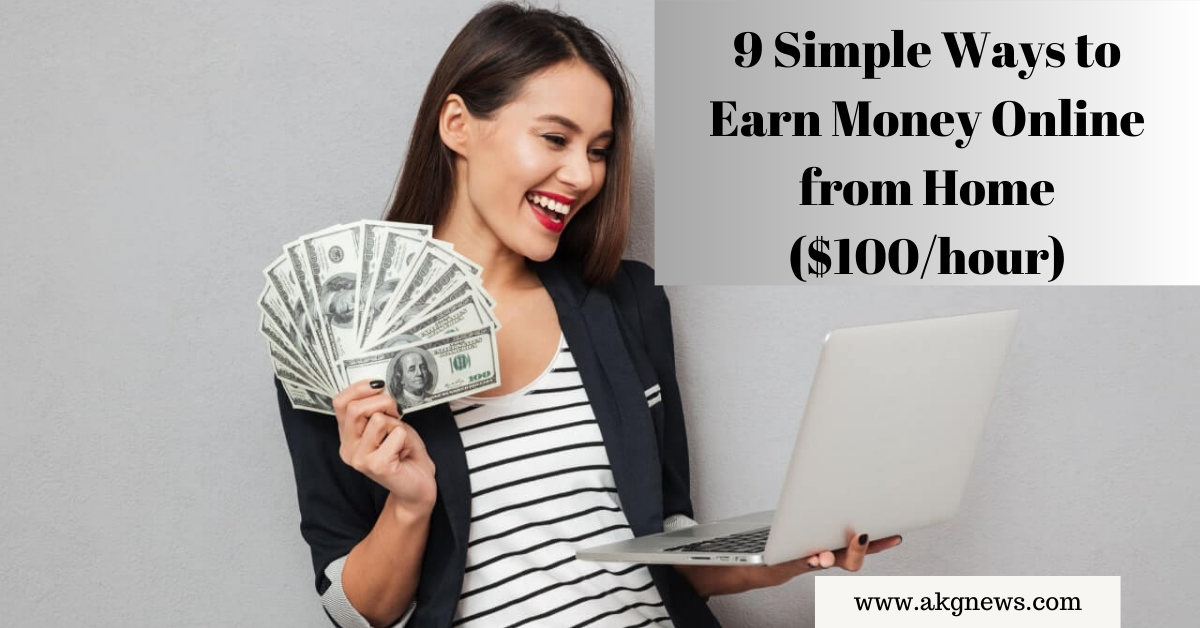 9 Simple Ways to Earn Money Online from Home ($100/hour)