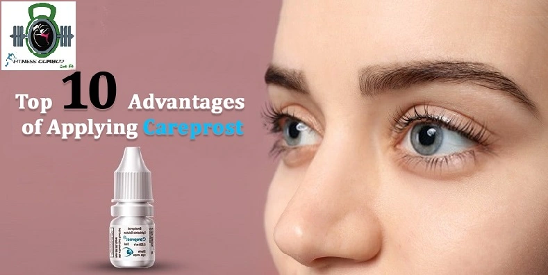 Topmost-10-Advantages-of-Applying-Careprost-Drops