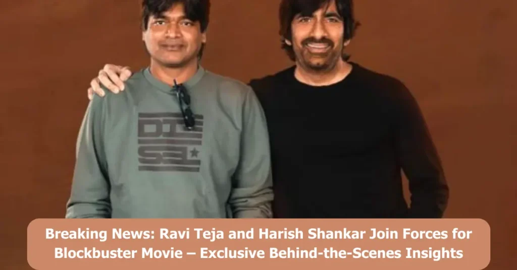 Ravi Teja and Harish Shankar